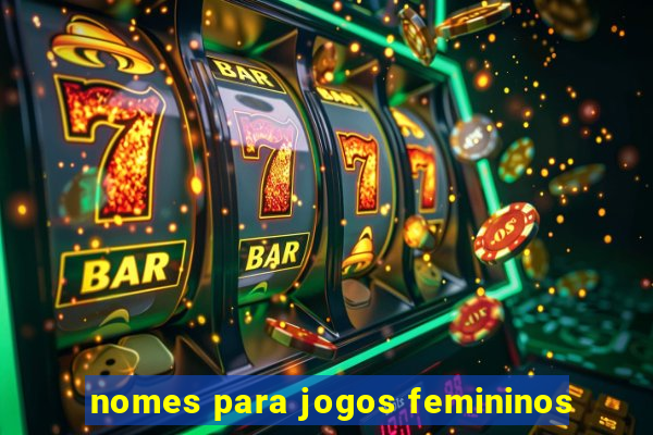 nomes para jogos femininos